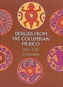 Designs from Pre-Columbian Mexico