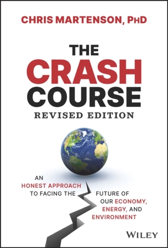 The Crash Course: An Honest Approach to Facing the  Future of Our Economy, Energy, and Environment, R evised Edition