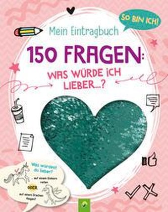 So bin ich! Mein Eintragbuch. 150 Fragen: Was würde ich lieber ...?