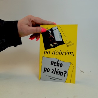 Po dobrém, nebo po zlém?