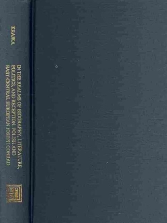 In the Realms of Biography, Literature, Politics - Polish and East-Central European Joseph Conrad