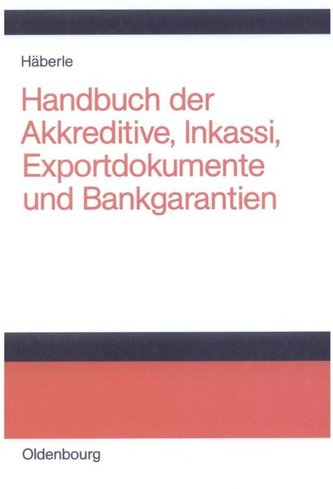 Handbuch der Akkreditive, Inkassi, Exportdokumente und Bankgarantien