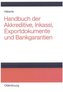 Handbuch der Akkreditive, Inkassi, Exportdokumente und Bankgarantien