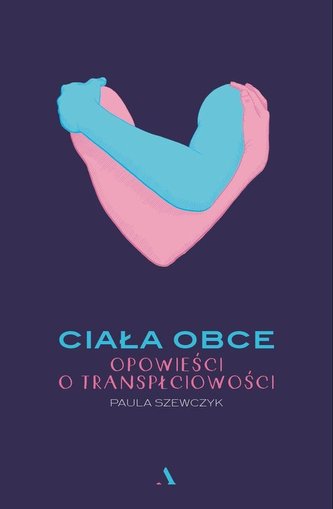 Ciała obce Opowieści o transpłciowości
