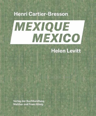 Levitt / Cartier-Bresson. Mexico