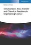 Simultaneous Mass Transfer and Chemical Reactions in Engineering Science