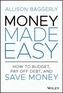 Money Made Easy: How to Budget, Pay Off Debt, and Save Money