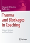 Trauma and Blockages in Coaching