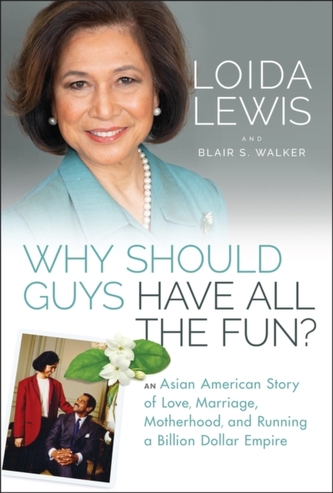 Why Should Guys Have All the Fun?: An Asian Americ an Story of Love, Marriage, Motherhood, and Runnin g a Billion Dollar