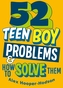 Problem Solved: 52 Teen Boy Problems & How To Solve Them