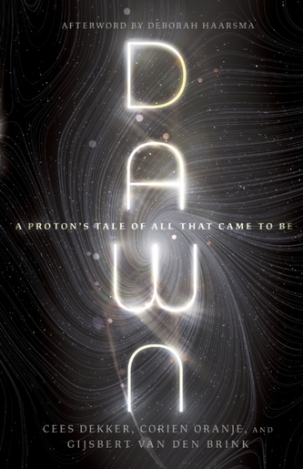 Dawn - A Proton`s Tale of All That Came to Be