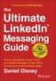 The Ultimate LinkedIn Messaging Guide - How to Use  Written, Audio, Video and InMail Message to Start  More Conversations an