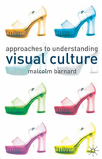 Approaches to Understanding Visual Culture