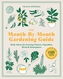 Month-by-Month Gardening Guide: Daily Advice for Growing Flowers, Vegetables, Herbs and Houseplants