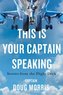 This Is Your Captain Speaking: Stories from the Flight Deck