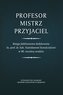 Profesor. Mistrz. Przyjaciel
