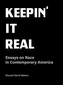 Keepin' It Real - Essays on Race in Contemorary America