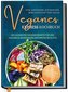 Veganes Express Kochbuch für Anfänger, Studenten, Berufstätige und Faule: Die leckersten veganen Rezepte für eine gesunde & zeit