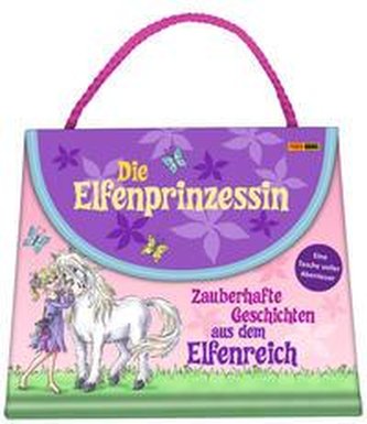 Die Elfenprinzessin: Zauberhafte Geschichten aus dem Elfenreich - Eine Tasche voller Abenteuer