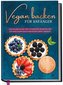 Vegan backen für Anfänger: Das Backbuch mit den leckersten Rezepten für ein köstliches Backvergnügen ohne Verzicht - inkl. Mug C