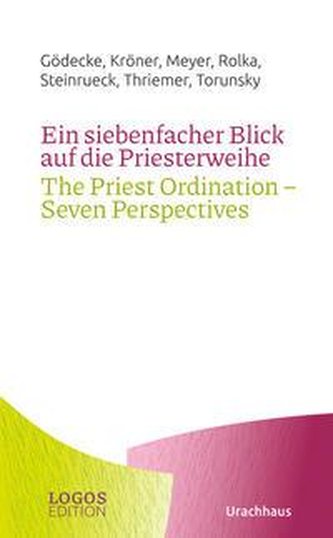 Ein siebenfacher Blick auf die Priesterweihe / The Priest Ordination - Seven Perspectives