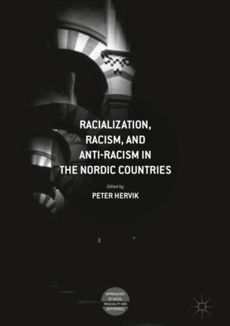 Racialization, Racism, and Anti-Racism in the Nordic Countries