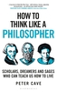 How to Think Like a Philosopher