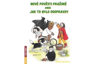 Nové pověsti pražské aneb Jak to bylo doopravdy