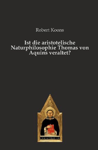 Ist die aristotelische Naturphilosophie Thomas von Aquins veraltet?