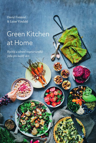 Green Kitchen At Home - Rychlé a zdravé recepty pro každý den Green Kitchen At Home - Rychlé a zdravé recepty pro každý den