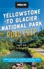 Moon Yellowstone to Glacier National Park Road Trip (Second Edition)