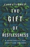 The Gift of Restlessness