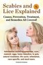Scabies and Lice Explained. Causes, Prevention, Treatment, and Remedies All Covered! Information Including Symptoms, Removal, Eg