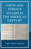 Faith and Foreign Affairs in the American Century