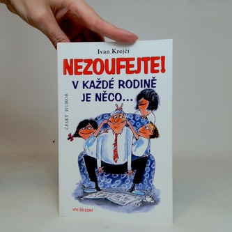 nezoufejte - v každé rodině je něco