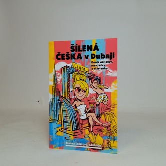 Šílená češka v Dubaji - deník učitelky,manželky a vlastenky