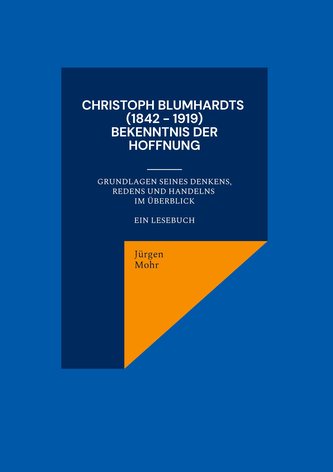 Christoph Blumhardts (1842 - 1919) Bekenntnis der Hoffnung