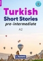 Pre-Intermediate Turkish Short Stories - Based on a comprehensive grammar and vocabulary framework (CEFR A2) - with quiz
