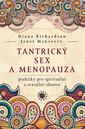 Tantrický sex a menopauza - praktiky pro spirituální a sexuální obnovu