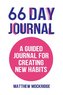 66 Day Journal: A Guided Journal for Creating New Habits (Healthy Habits, Activity Tracker)