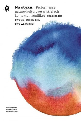 Na styku. Performanse naturo-kulturowe..