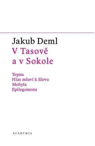 V Tasově a v Sokole - Tepna, Hlas mluví k Slovu, Mohyla, Epilegomena