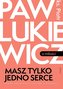 Masz tylko jedno serce