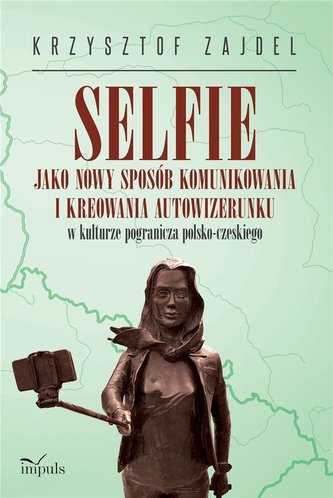 Selfie jako nowy sposób komunikowania i kreowania Selfie jako nowy sposób komunikowania i kreowania