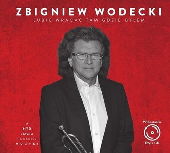 Zbiegniew Wodecki. Lubię wracać tam, gdzie... +CD