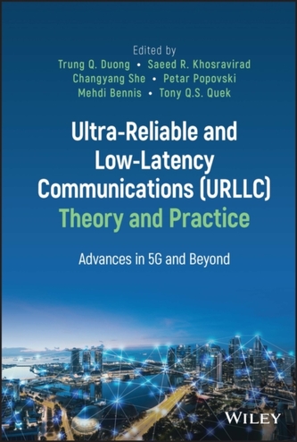 Ultra-Reliable and Low-Latency Communications (URLLC) Theory and Practice - Advances in 5G and Beyond