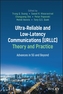 Ultra-Reliable and Low-Latency Communications (URLLC) Theory and Practice - Advances in 5G and Beyond