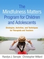 The Mindfulness Matters Program for Children and Adolescents