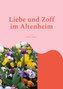 Liebe und Zoff im Altenheim