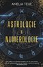 Astrologie en Numerologie - Compleet Handboek voor Beginners -  Leer jezelf en anderen kennen door de oude kunst van het Observe